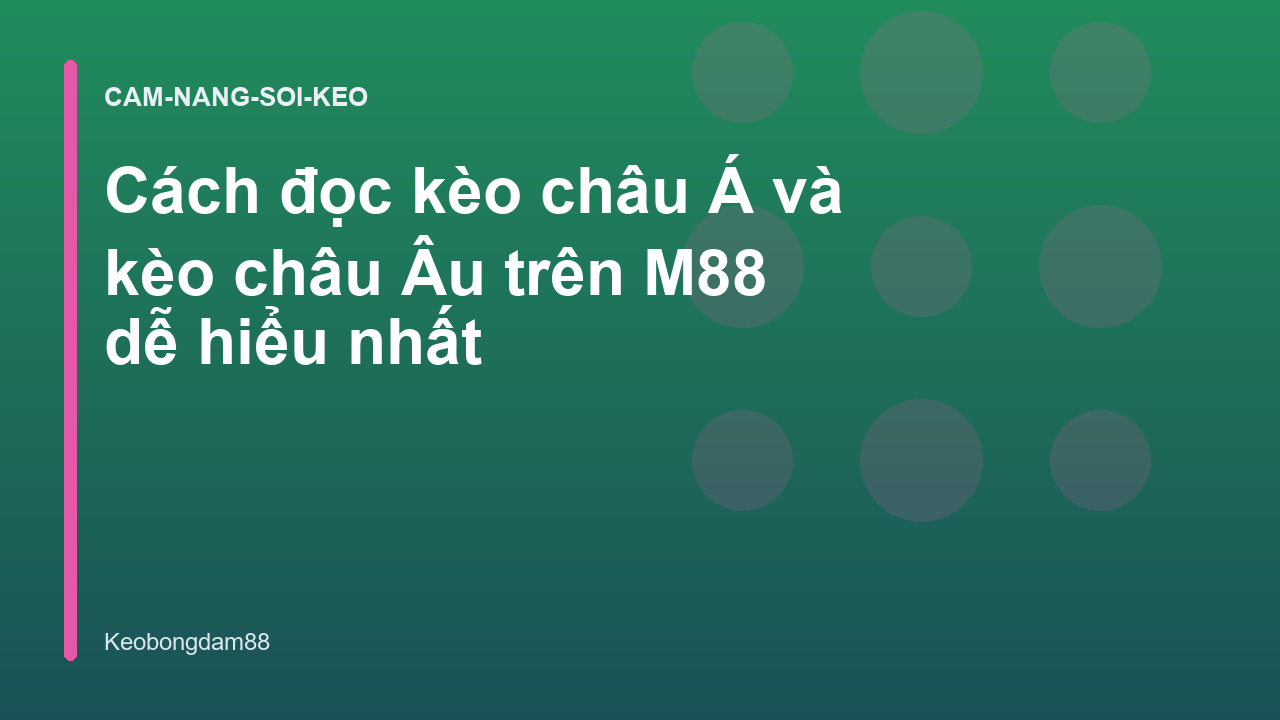 Read more about the article Cách đọc kèo châu Á và kèo châu Âu trên M88 dễ hiểu nhất