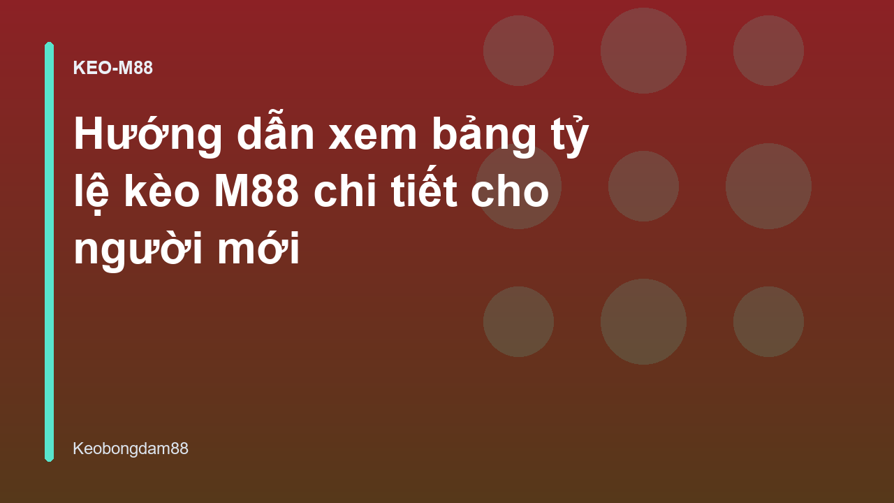 Read more about the article Hướng dẫn xem bảng tỷ lệ kèo M88 chi tiết cho người mới