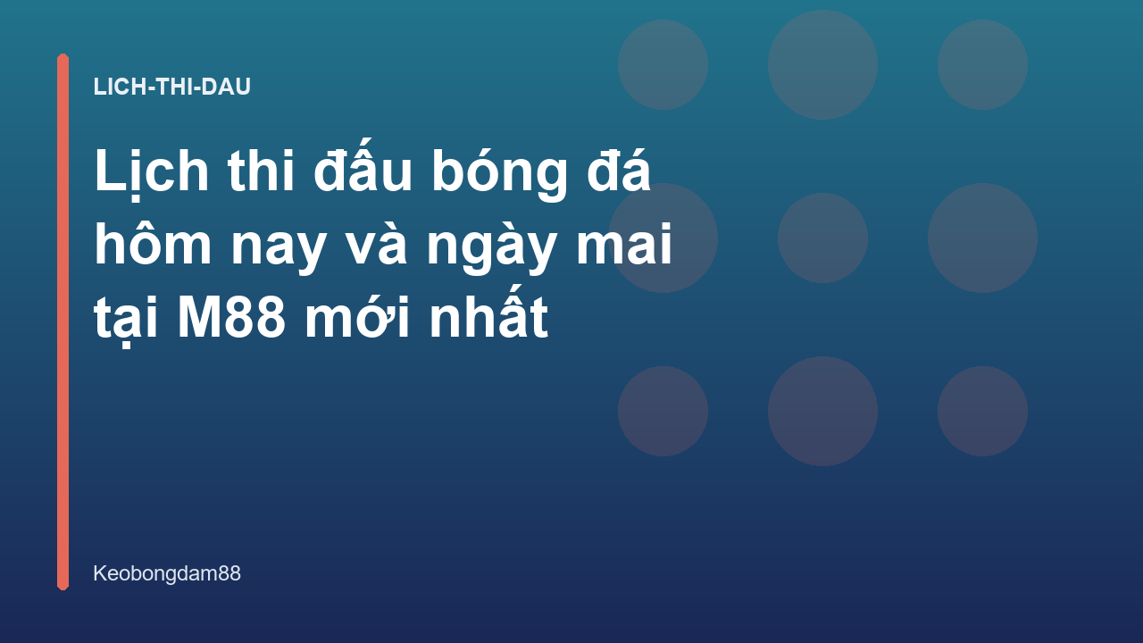 Read more about the article Lịch thi đấu bóng đá hôm nay và ngày mai tại M88 mới nhất